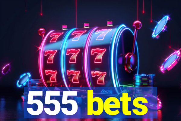 555 bets